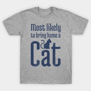 Most Likely to Bring Home a Cat - 10 T-Shirt